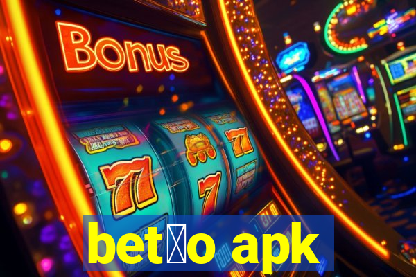 bet茫o apk