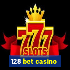 128 bet casino