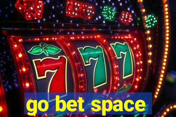 go bet space