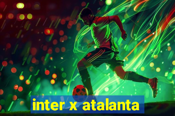 inter x atalanta