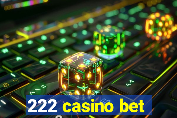 222 casino bet