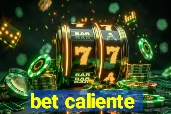 bet caliente