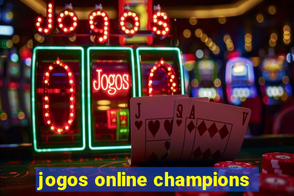 jogos online champions