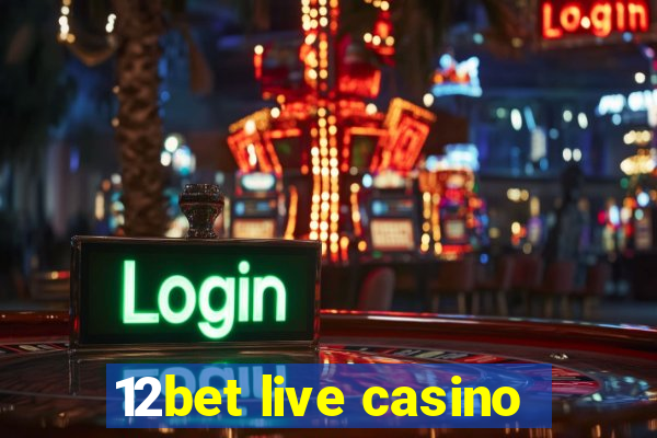 12bet live casino