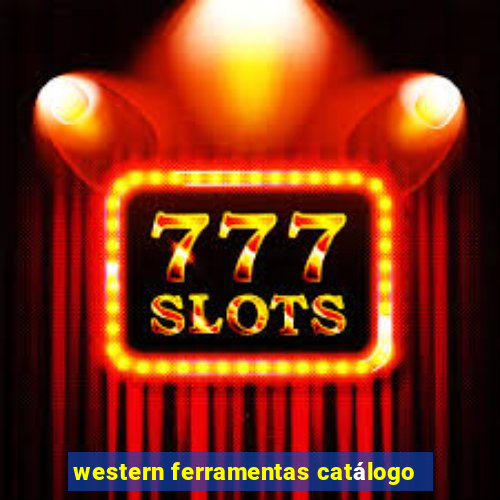 western ferramentas catálogo