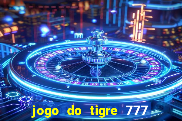 jogo do tigre 777 5 reais