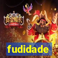 fudidade