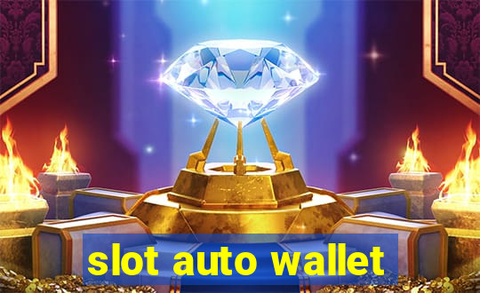 slot auto wallet