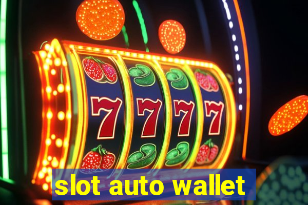 slot auto wallet