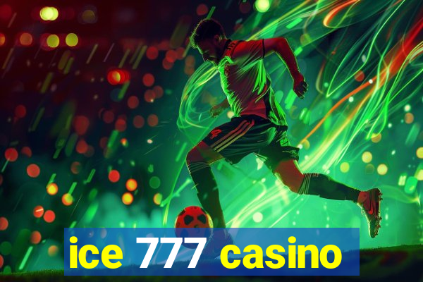 ice 777 casino