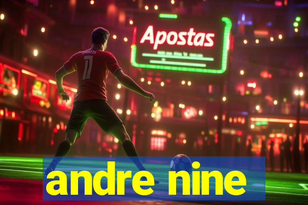 andre nine