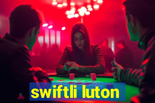 swiftli luton