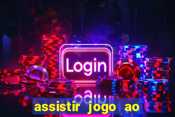 assistir jogo ao vivo gratis multi