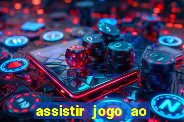 assistir jogo ao vivo gratis multi