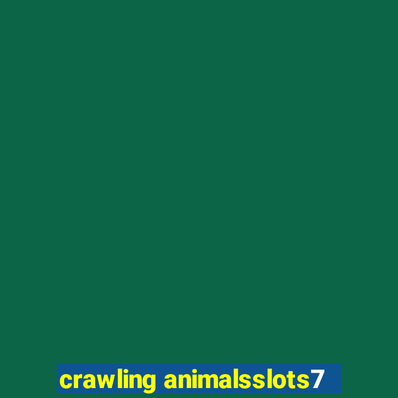 crawling animalsslots7