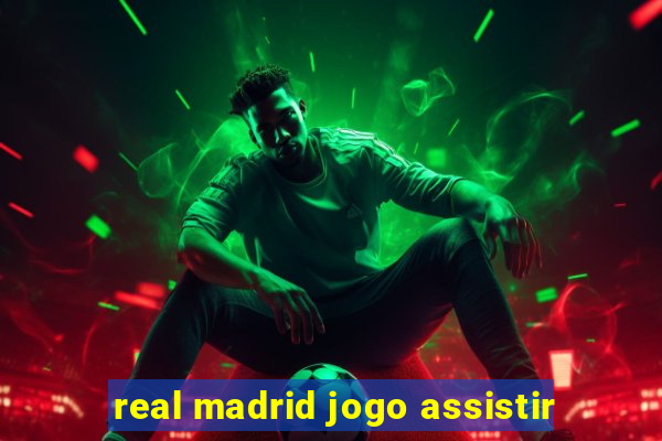 real madrid jogo assistir