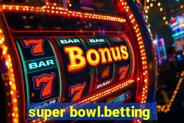 super bowl.betting