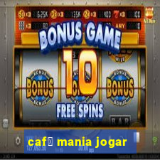 caf茅 mania jogar