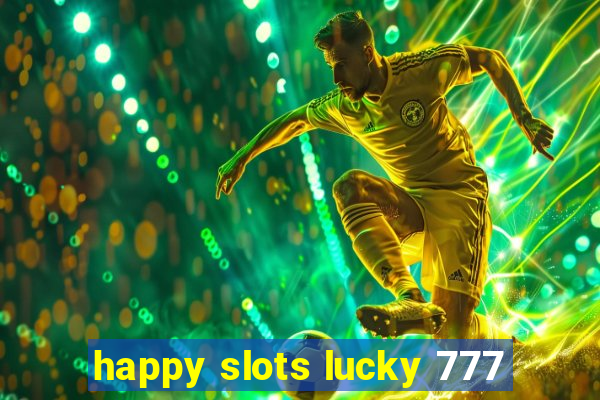 happy slots lucky 777