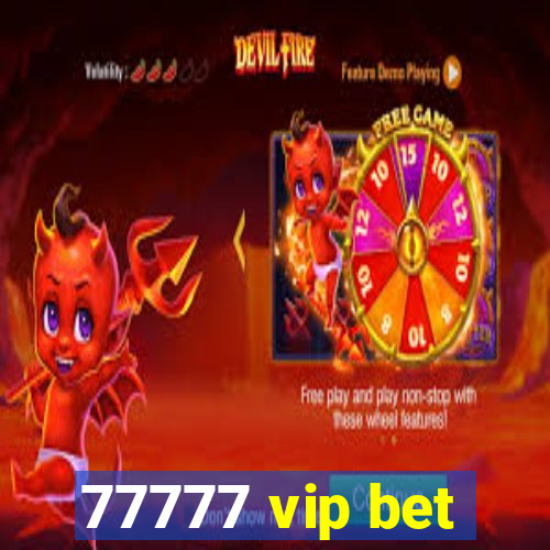 77777 vip bet