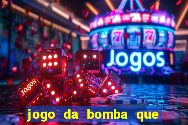 jogo da bomba que da dinheiro