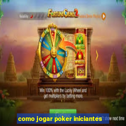 como jogar poker iniciantes