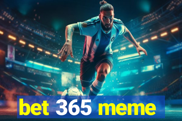 bet 365 meme