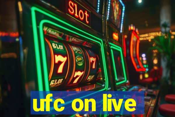 ufc on live