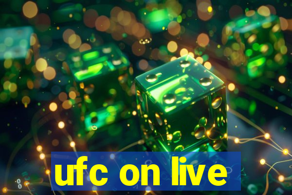 ufc on live