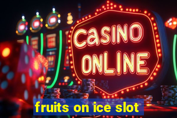 fruits on ice slot