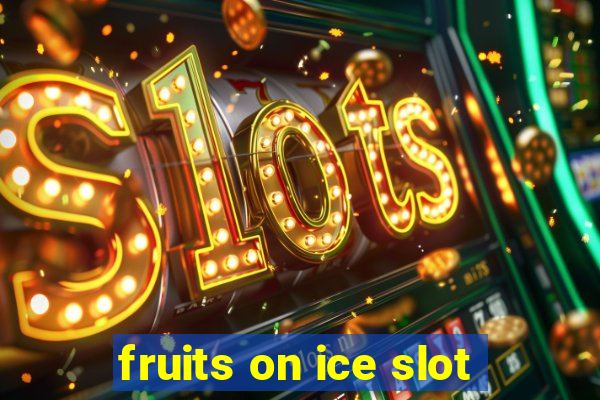 fruits on ice slot