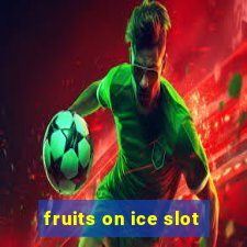 fruits on ice slot