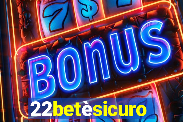 22betèsicuro