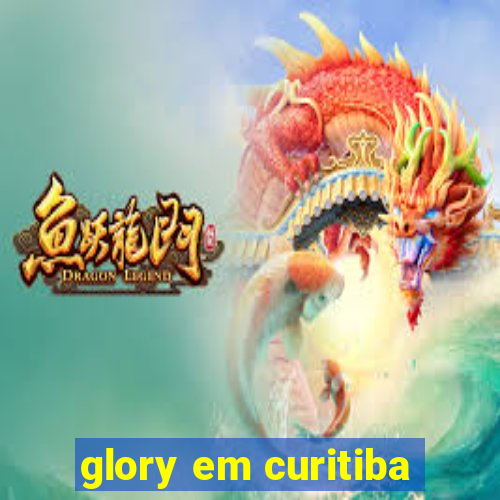 glory em curitiba