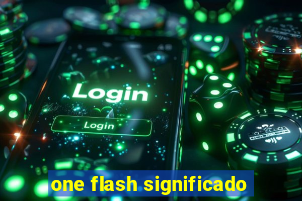 one flash significado