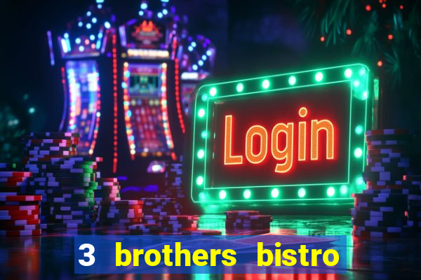 3 brothers bistro and casino