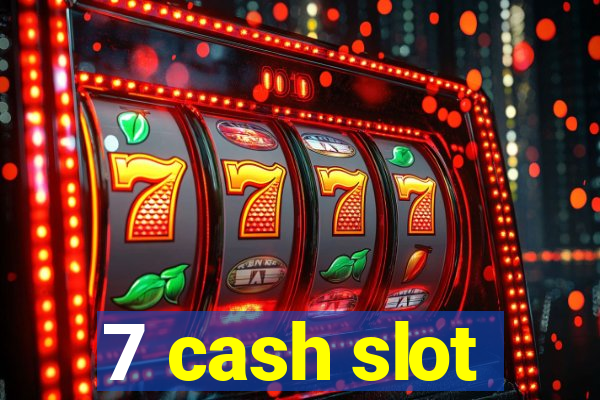 7 cash slot