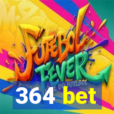 364 bet