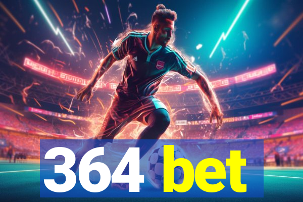 364 bet