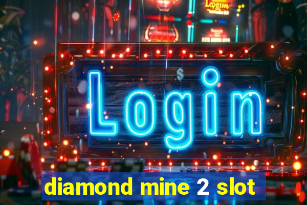 diamond mine 2 slot