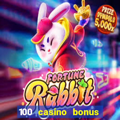 100 casino bonus all british casino