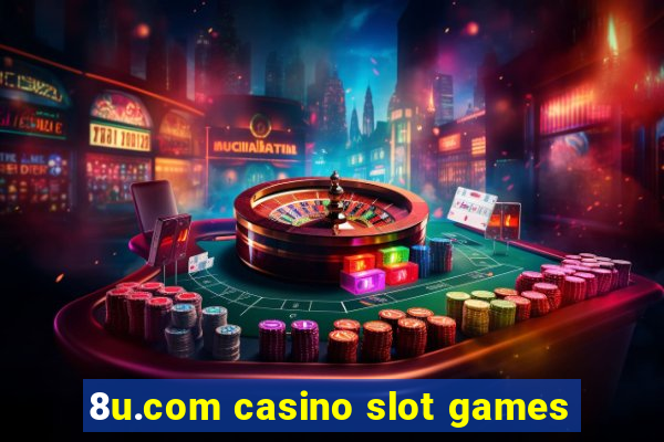 8u.com casino slot games