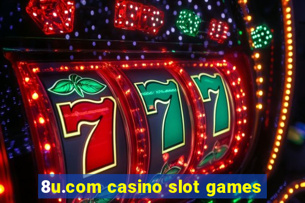 8u.com casino slot games