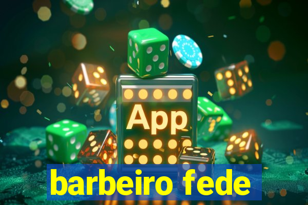 barbeiro fede