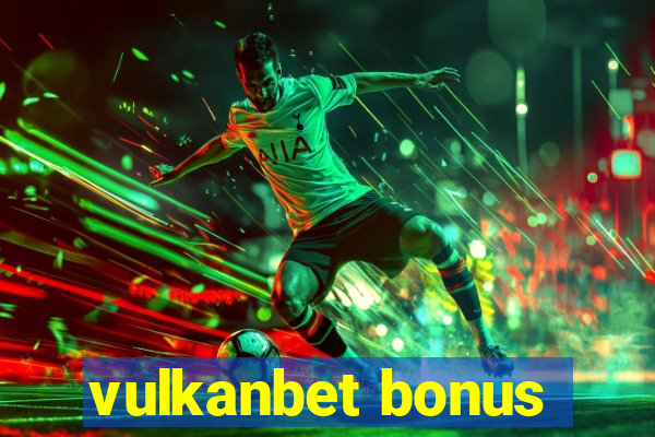 vulkanbet bonus