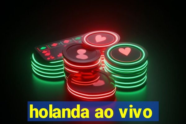 holanda ao vivo