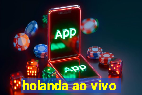 holanda ao vivo