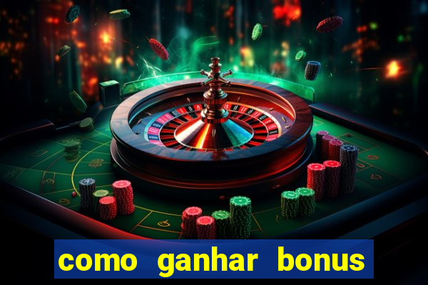 como ganhar bonus na bet