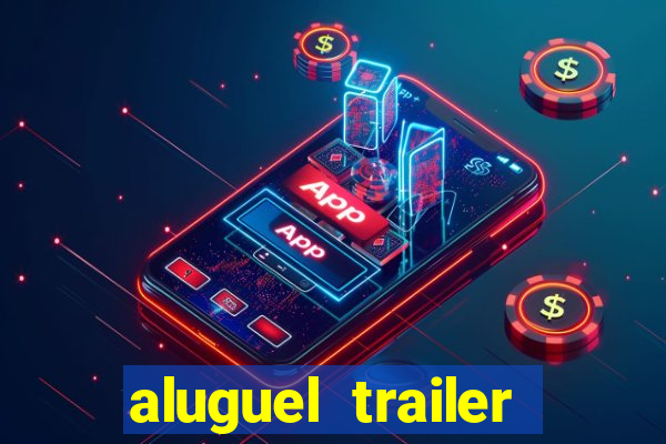 aluguel trailer porto alegre