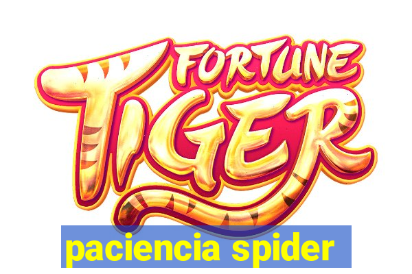 paciencia spider